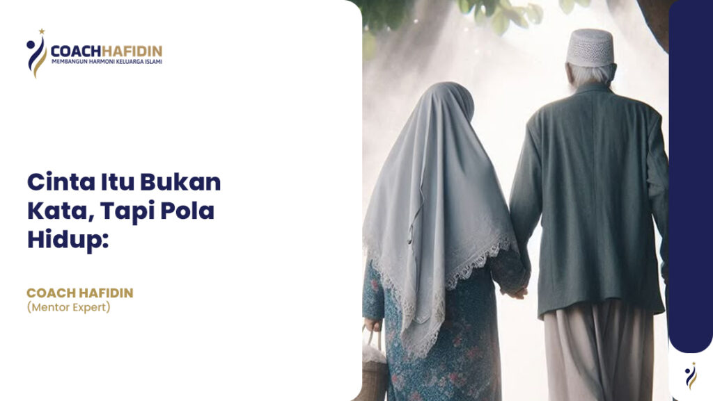 Cinta Itu Bukan Kata, Tapi Pola Hidup: 1 Cinta Itu Bukan Kata, Tapi Pola Hidup: