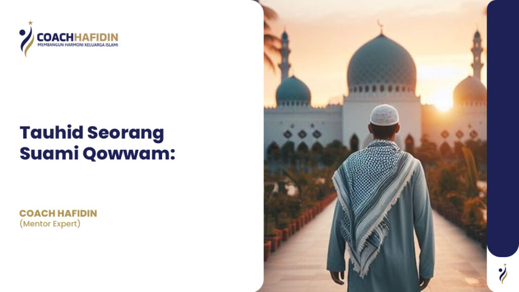 Tauhid Seorang Suami Qowwam: 1 Tauhid Seorang Suami Qowwam: