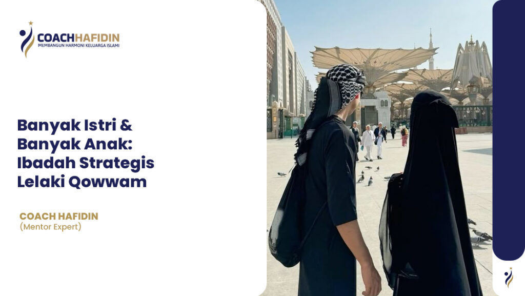 Banyak Istri & Banyak Anak: Ibadah Strategis Lelaki Qowwam 1 📌 Banyak Istri & Banyak Anak: Ibadah Strategis Lelaki Qowwam