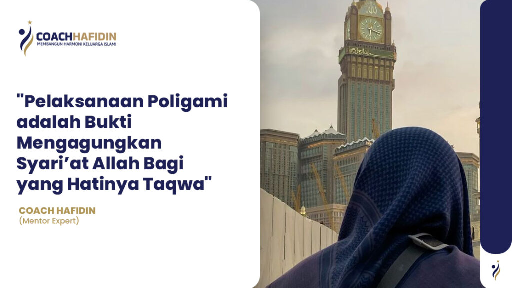 Pelaksanaan Poligami adalah Bukti Mengagungkan Syari’at Allah Bagi yang Hatinya Taqwa