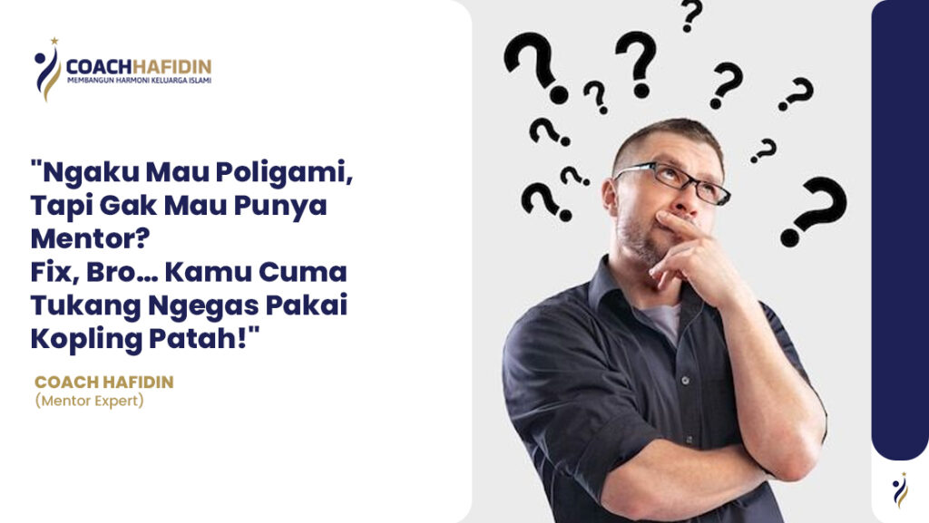 🚫 Ngaku Mau Poligami, Tapi Gak Mau Punya Mentor? Fix, Bro… Kamu Cuma Tukang Ngegas Pakai Kopling Patah!