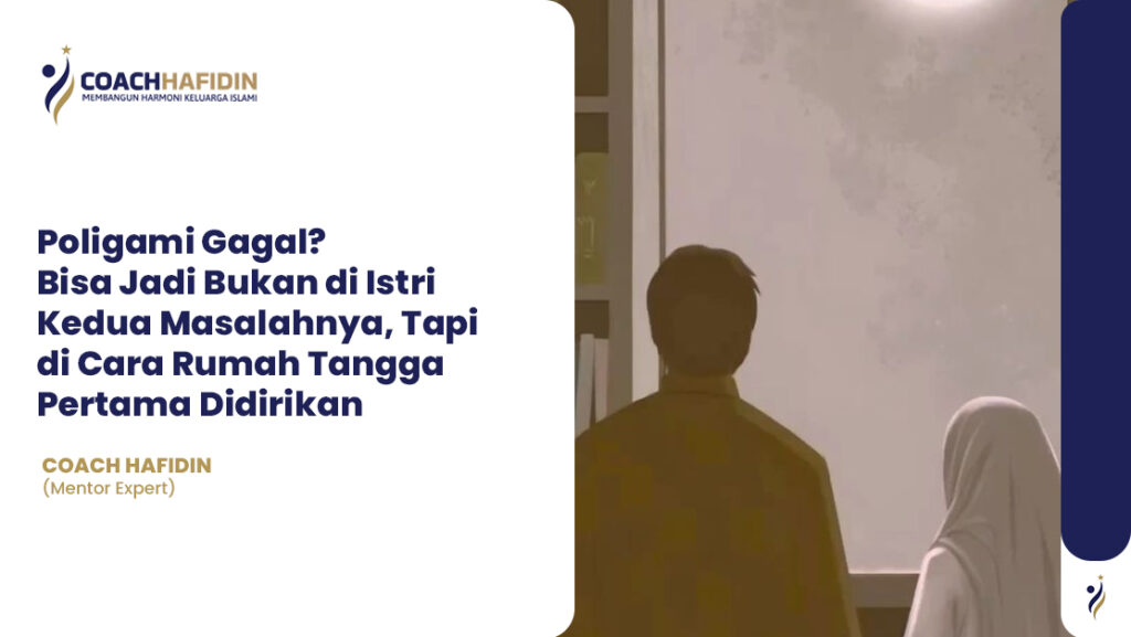 Poligami Gagal? Bisa Jadi Bukan di Istri Kedua Masalahnya, Tapi di Cara Rumah Tangga Pertama Didirikan