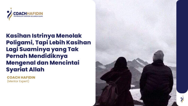 🌹 Kasihan Istrinya Menolak Poligami, Tapi Lebih Kasihan Lagi Suaminya yang Tak Pernah Mendidiknya Mengenal dan Mencintai Syariat Allah
