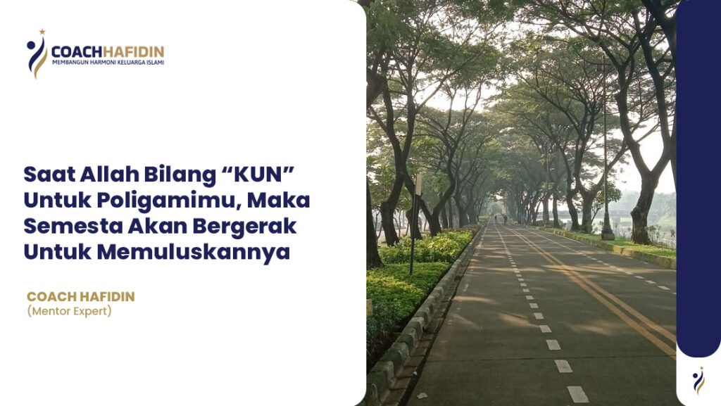 Saat Allah Bilang “KUN” Untuk Poligamimu, Maka Semesta Akan Bergerak Untuk Memuluskannya 1 Saat Allah Bilang “KUN” Untuk Poligamimu, Maka Semesta Akan Bergerak Untuk Memuluskannya