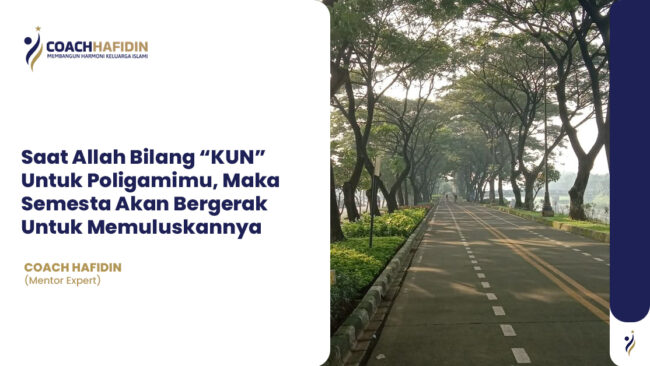 Saat Allah Bilang “KUN” Untuk Poligamimu, Maka Semesta Akan Bergerak Untuk Memuluskannya