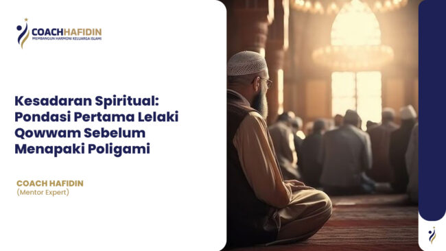 Kesadaran Spiritual: Pondasi Pertama Lelaki Qowwam Sebelum Menapaki Poligami