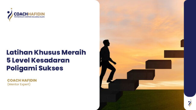 Latihan Khusus Meraih 5 Level Kesadaran Poligami Sukses