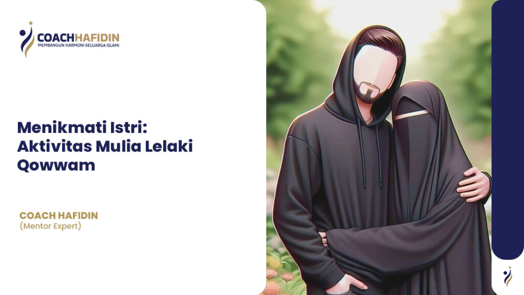💑 Menikmati Istri: Aktivitas Mulia Lelaki Qowwam 1 💑 Menikmati Istri: Aktivitas Mulia Lelaki Qowwam