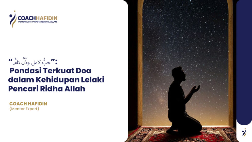 Pondasi Terkuat Doa dalam Kehidupan Lelaki Pencari Ridha Allah 1 Pondasi Terkuat Doa dalam Kehidupan Lelaki Pencari Ridha Allah