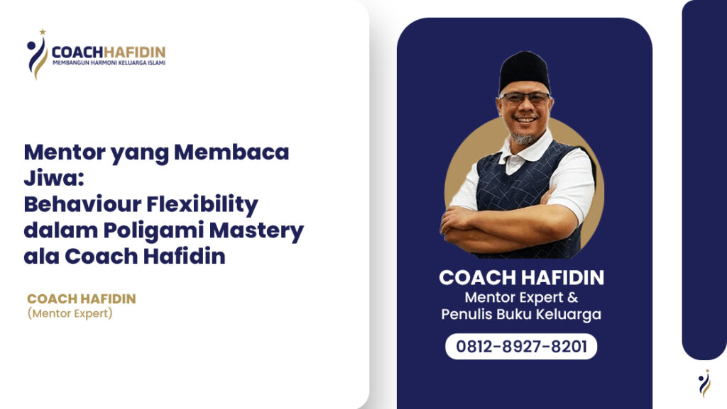 Mentor yang Membaca Jiwa: Behaviour Flexibility dalam Poligami Mastery ala Coach Hafidin