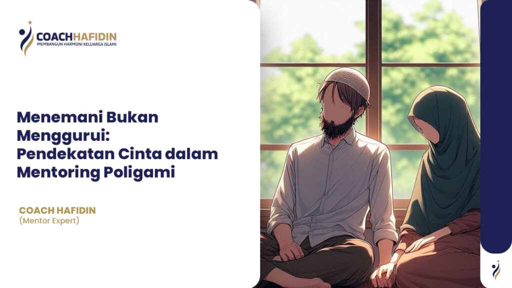 Menemani Bukan Menggurui: Pendekatan Cinta dalam Mentoring Poligami