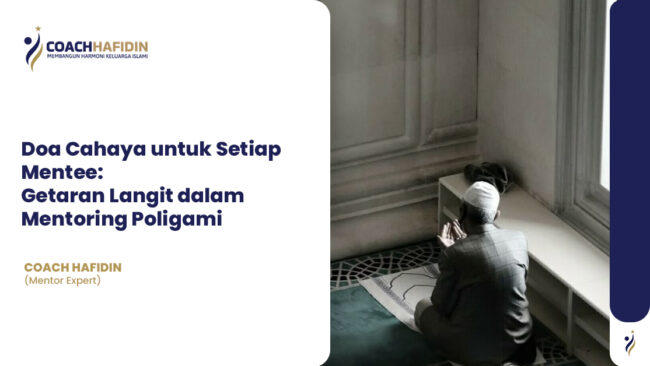 Doa Cahaya untuk Setiap Mentee: Getaran Langit dalam Mentoring Poligami