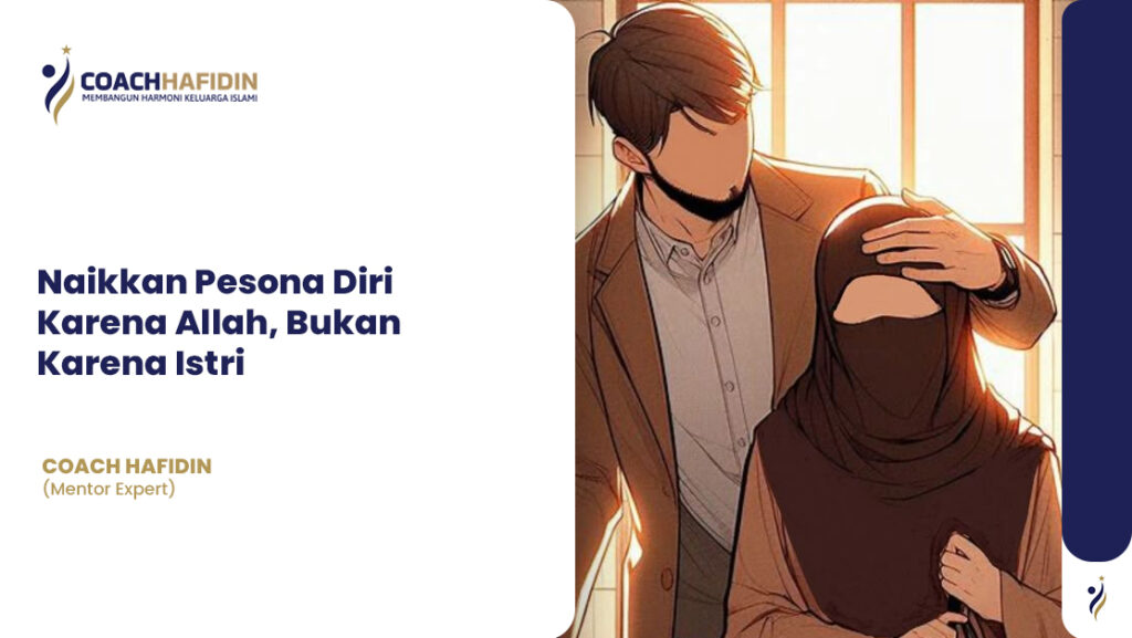 Naikkan Pesona Diri Karena Allah, Bukan Karena Istri 1 Naikkan Pesona Diri Karena Allah, Bukan Karena Istri