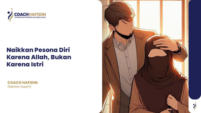 Naikkan Pesona Diri Karena Allah, Bukan Karena Istri