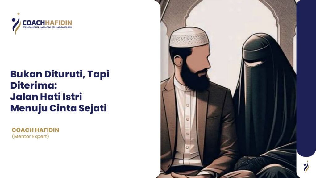Bukan Dituruti, Tapi Diterima: Jalan Hati Istri Menuju Cinta Sejati 1 Bukan Dituruti, Tapi Diterima: Jalan Hati Istri Menuju Cinta Sejati