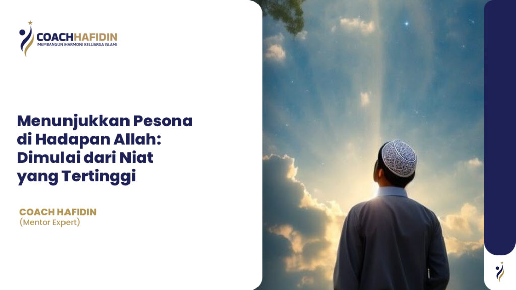 Menunjukkan Pesona di Hadapan Allah: Dimulai dari Niat yang Tertinggi 1 Menunjukkan Pesona di Hadapan Allah: Dimulai dari Niat yang Tertinggi