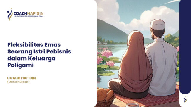 Fleksibilitas Emas Seorang Istri Pebisnis dalam Keluarga Poligami