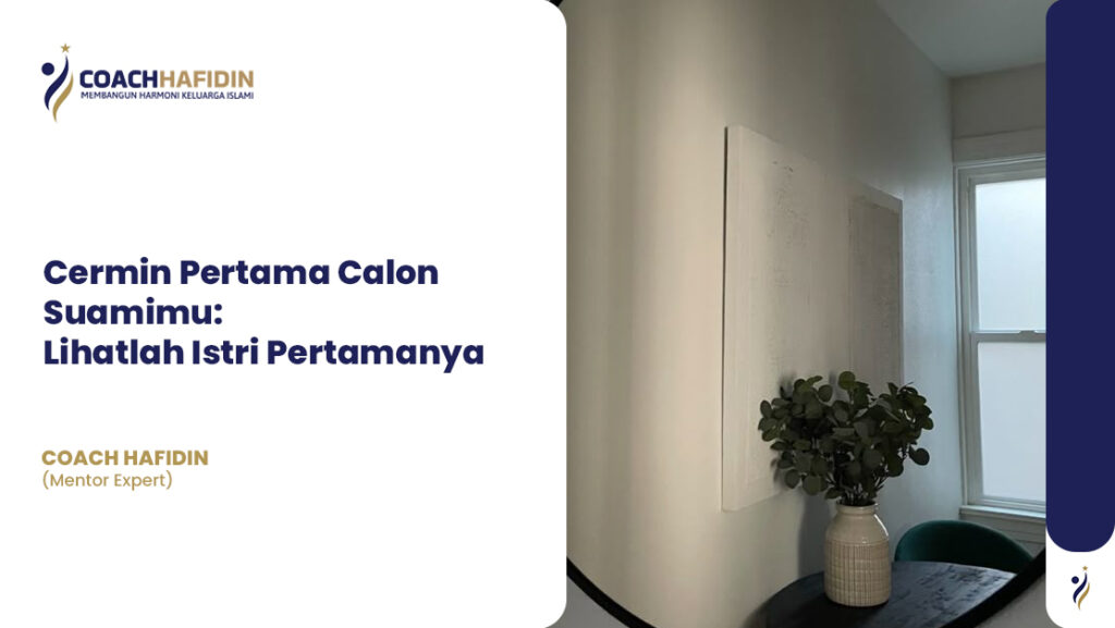 💍 Cermin Pertama Calon Suamimu: Lihatlah Istri Pertamanya