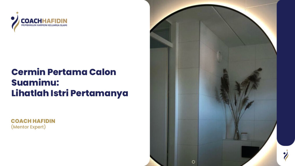 🪞 Cermin Pertama Calon Suamimu: Lihatlah Istri Pertamanya