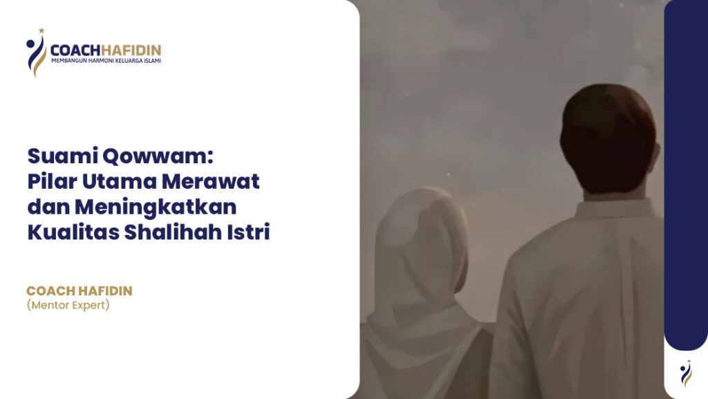 | Suami Qowwam: Pilar Utama Merawat & Meningkatkan Kualitas Shalihah Istri 1 | Suami Qowwam: Pilar Utama Merawat & Meningkatkan Kualitas Shalihah Istri