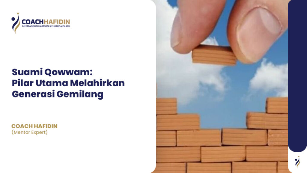 Suami Qowwam: Pilar Utama Melahirkan Generasi Gemilang 1 Suami Qowwam: Pilar Utama Melahirkan Generasi Gemilang
