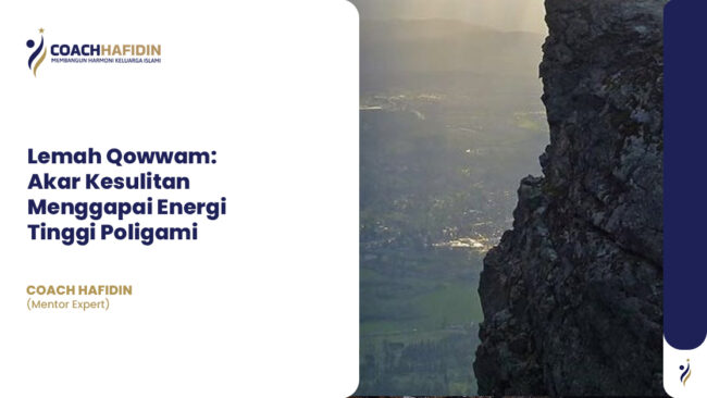 Lemah Qowwam: Akar Kesulitan Menggapai Energi Tinggi Poligami