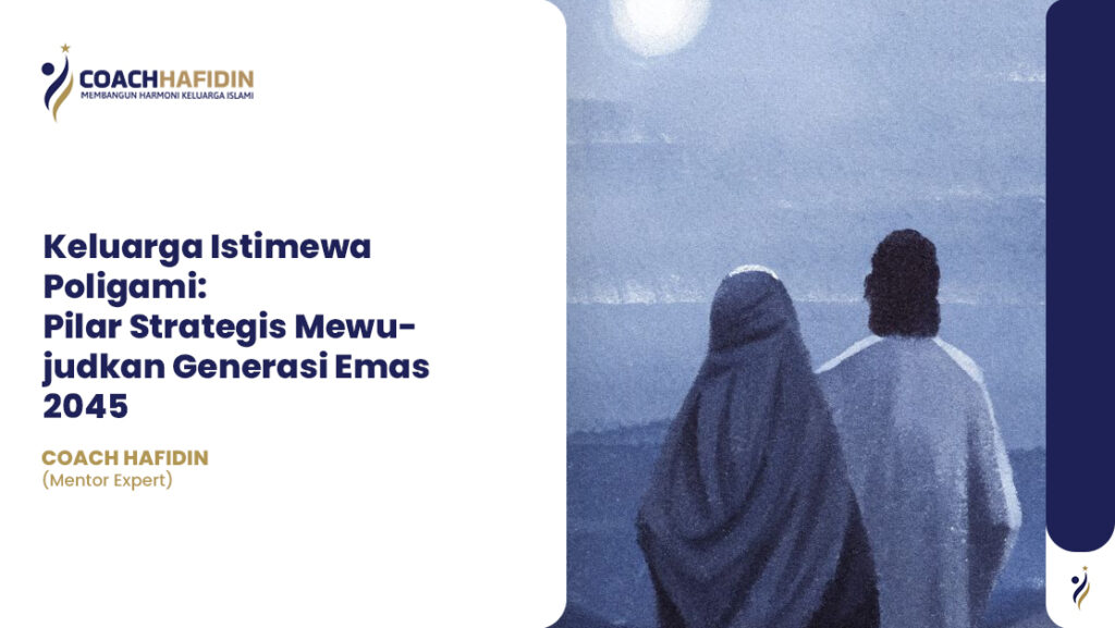 Keluarga Istimewa Poligami: Pilar Strategis Mewujudkan Generasi Emas 2045