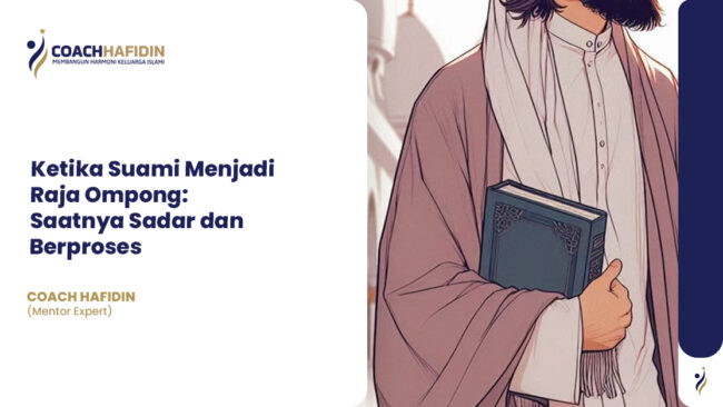 Ketika Suami Menjadi Raja Ompong: Saatnya Sadar dan Berproses