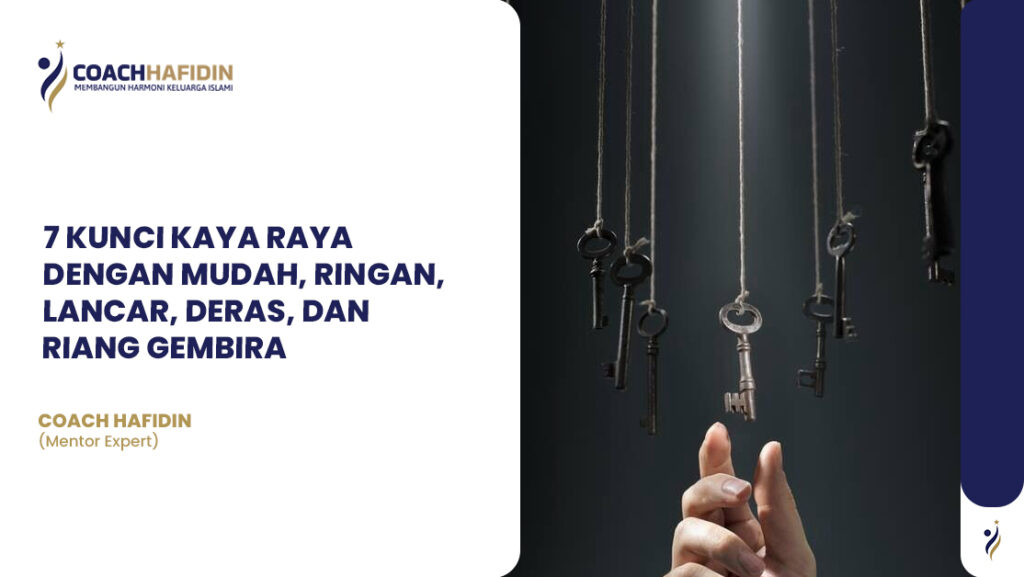 7 Kunci Kaya Raya dengan Mudah, Ringan, Lancar, Deras, dan Riang Gembira