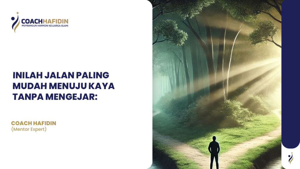 INILAH JALAN PALING MUDAH MENUJU KAYA TANPA MENGEJAR