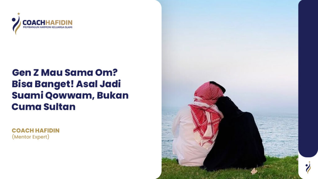 📢 "Gen Z Mau Sama Om? Bisa Banget! Asal Jadi Suami Qowwam, Bukan Cuma Sultan" 1 📢 "Gen Z Mau Sama Om? Bisa Banget! Asal Jadi Suami Qowwam, Bukan Cuma Sultan"