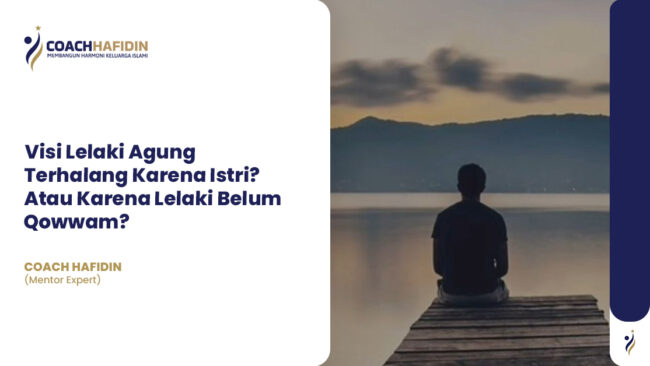 Visi Lelaki Agung Terhalang Karena Istri?