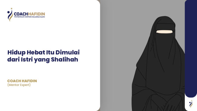 Hidup Hebat Itu Dimulai dari Istri yang Shalihah
