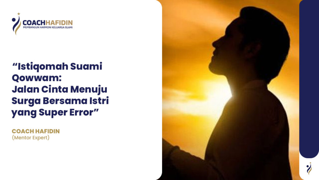 Istiqomah Suami Qowwam: Jalan Cinta Menuju Surga Bersama Istri yang Super Error 1 Istiqomah Suami Qowwam: Jalan Cinta Menuju Surga Bersama Istri yang Super Error