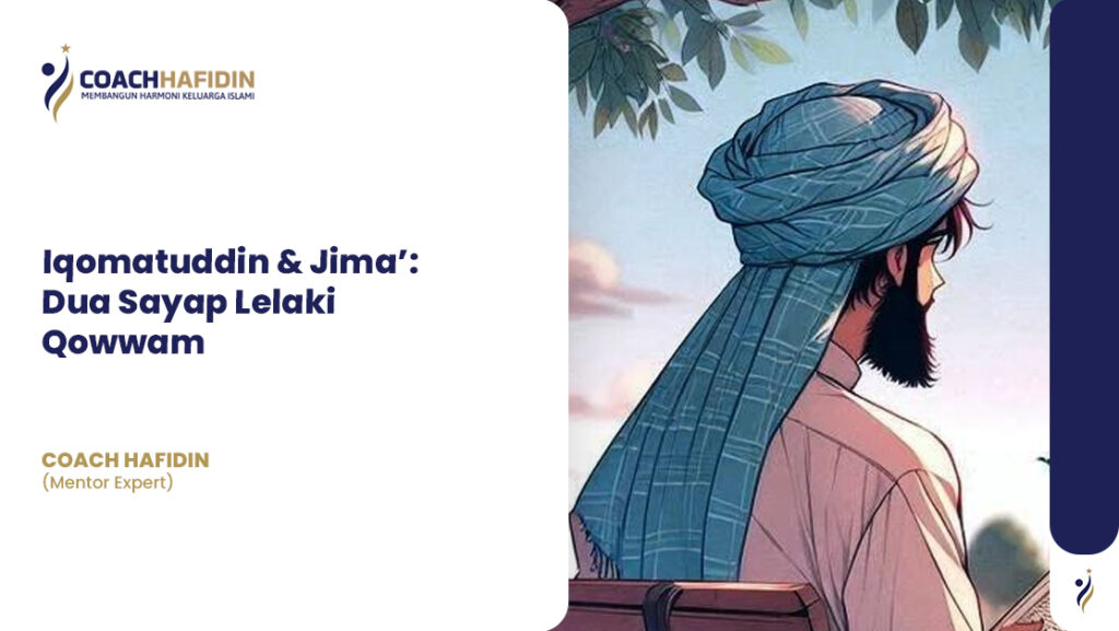 Iqomatuddin & Jima’: Dua Sayap Lelaki Qowwam