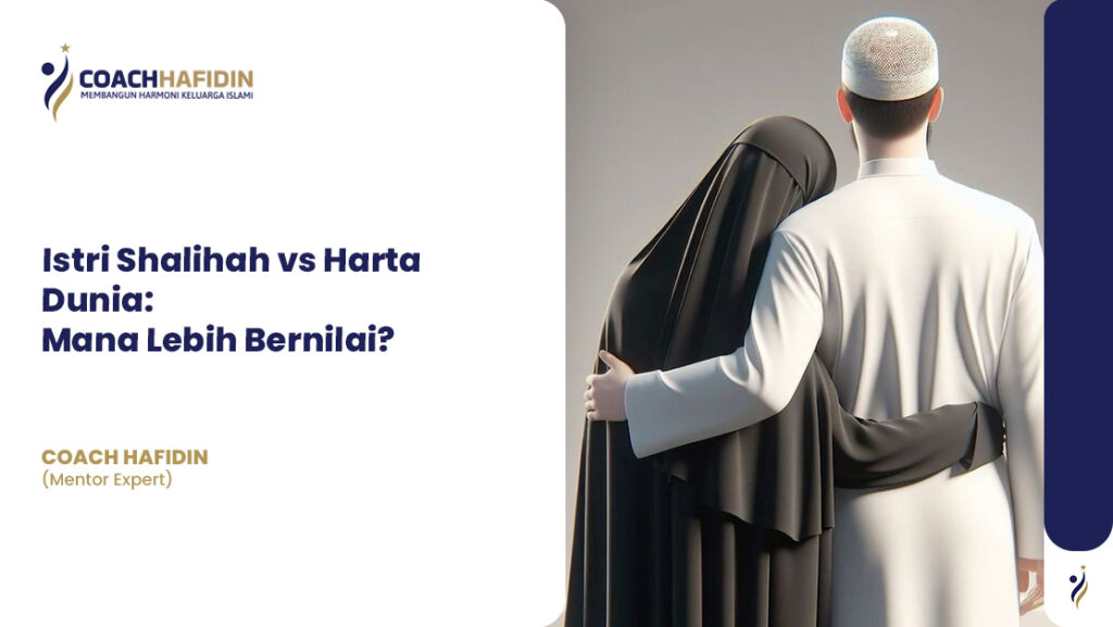 Istri Shalihah vs Harta Dunia: Mana Lebih Bernilai