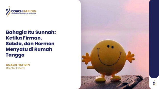 Bahagia Itu Sunnah: Ketika Firman, Sabda, dan Hormon Menyatu di Rumah Tangga
