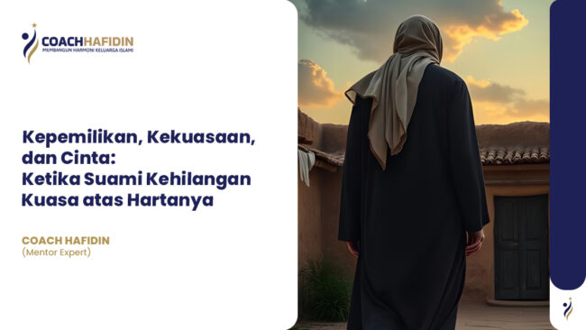 Kepemilikan, Kekuasaan, dan Cinta: Ketika Suami Kehilangan Kuasa atas Hartanya
