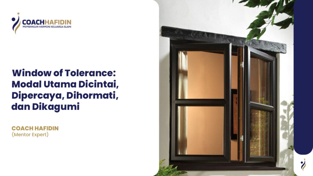 Window of Tolerance: Modal Utama Dicintai, Dipercaya, Dihormati, dan Dikagumi