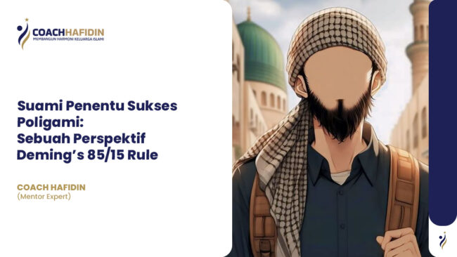 Suami Penentu Sukses Poligami: Sebuah Perspektif Deming’s 85/15 Rule