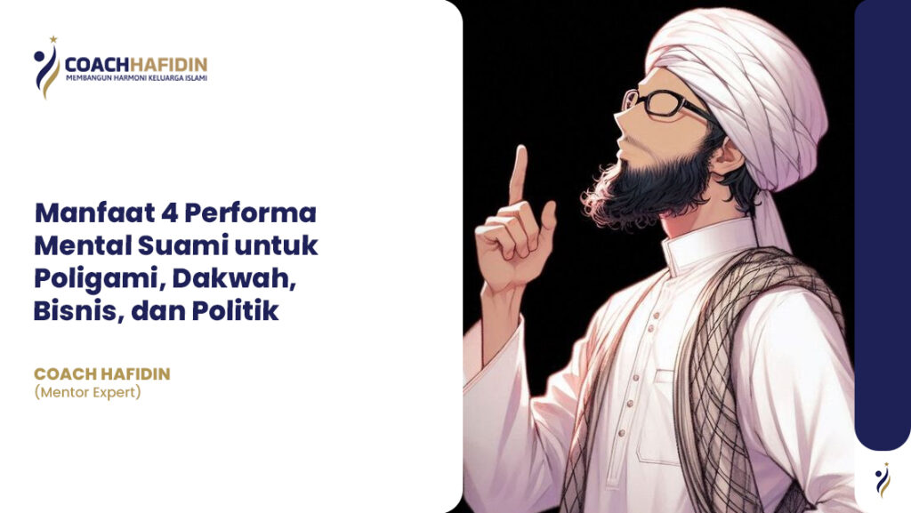Manfaat 4 Performa Mental Suami untuk Poligami, Dakwah, Bisnis, dan Politik