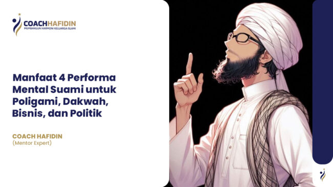 Manfaat 4 Performa Mental Suami untuk Poligami, Dakwah, Bisnis, dan Politik