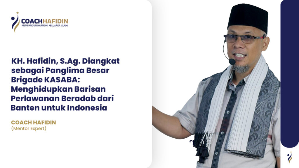 KH. Hafidin S.Ag. Diangkat sebagai Panglima Besar Brigade KASABA:
