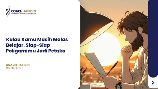 Kalau Kamu Masih Malas Belajar, Siap-Siap Poligamimu Jadi Petaka