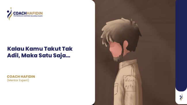Kalau Kamu Takut Tak Adil, Maka Satu Saja…
