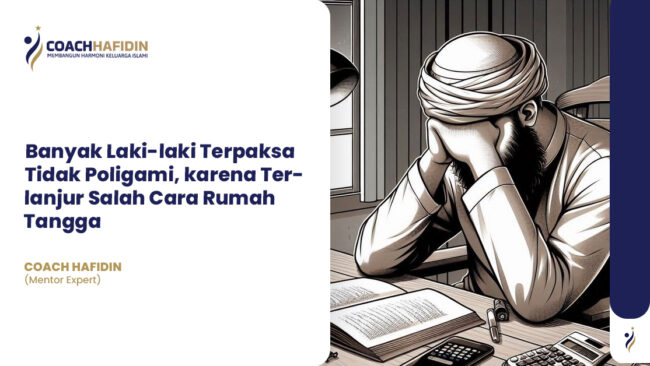 Banyak Laki-laki Terpaksa Tidak Poligami, karena Terlanjur Salah Cara Rumah Tangga