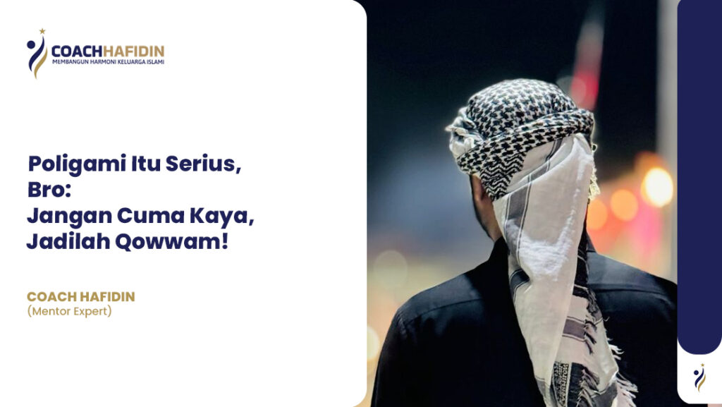 Poligami Itu Serius, Bro: Jangan Cuma Kaya, Jadilah Qowwam!