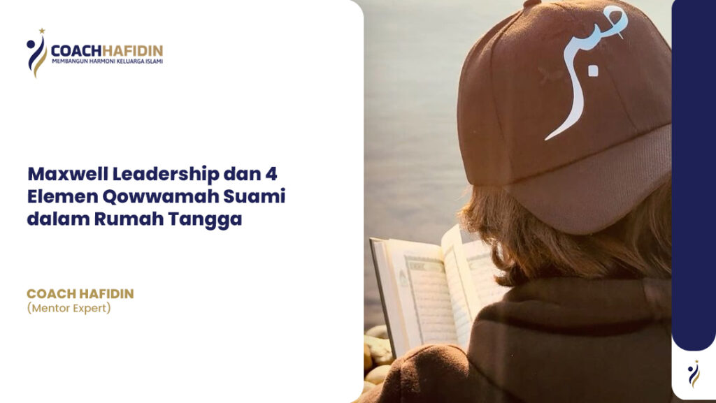 Maxwell Leadership dan 4 Elemen Qowwamah Suami dalam Rumah Tangga 1 Maxwell Leadership dan 4 Elemen Qowwamah Suami dalam Rumah Tangga