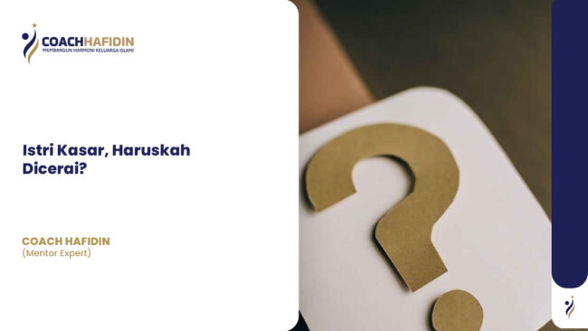 Istri Kasar, Haruskah Dicerai?