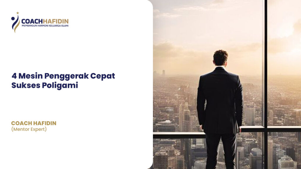 4 Mesin Penggerak Cepat Sukses Poligami 1 4 Mesin Penggerak Cepat Sukses Poligami